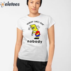 Nobody Cares Man Nobody Shirt 2