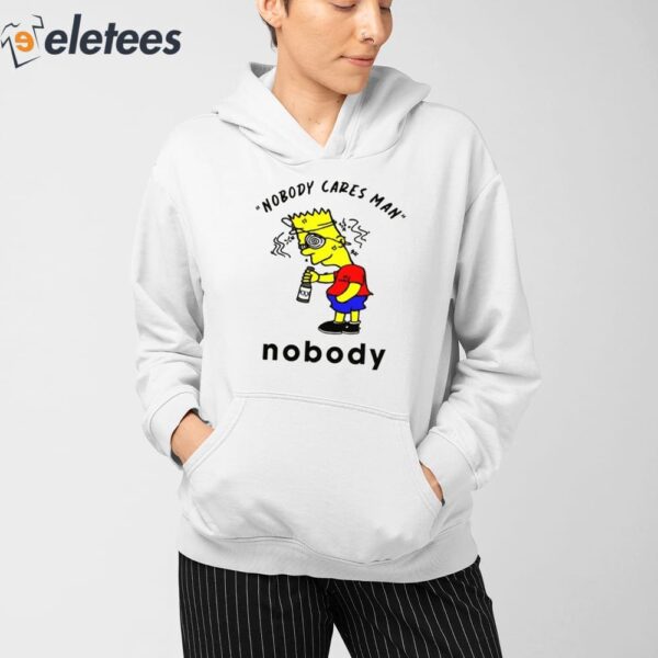 Nobody Cares Man Nobody Shirt
