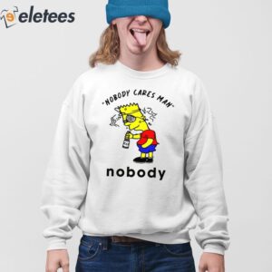 Nobody Cares Man Nobody Shirt 4