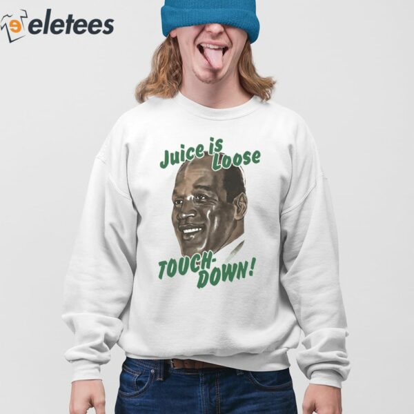 OJ Simpson Juice Is Loose Touch Down Shirt