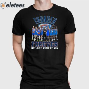 OKC Thunder Forever Not Just When We Win Signature Shirt