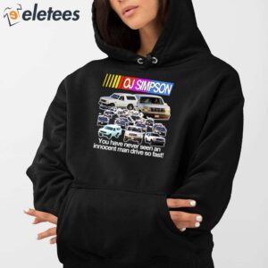 Oj Simpson You Have Never Seen An Innocent Man Drive Do Fast Shirt 2