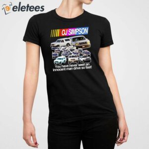 Oj Simpson You Have Never Seen An Innocent Man Drive Do Fast Shirt 5