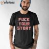 Roberto Duque Fuck Your Story Shirt