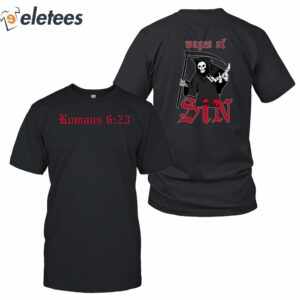 Romans 6 23 Wages Of Sin Shirt