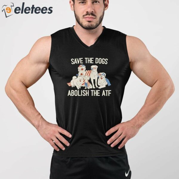 Save The Dogs Abolish The Atf Shirt