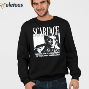 Scarface What Is The True Meaning Of The American Dream Shirt 4