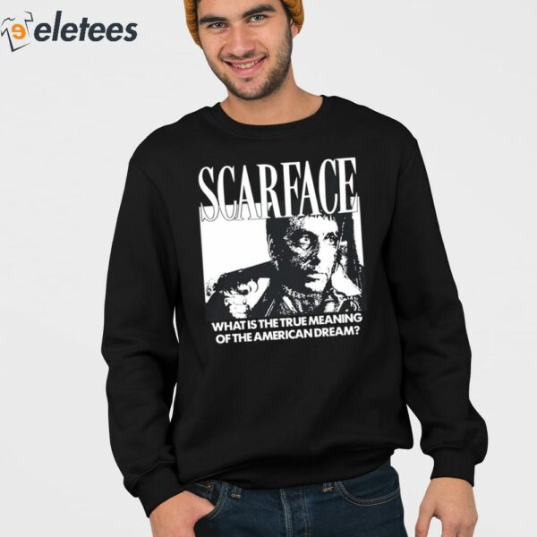 Scarface What Is The True Meaning Of The American Dream Shirt