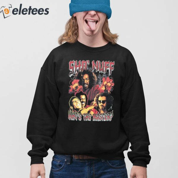 Sho’ Nuff Who’s The Master Shirt