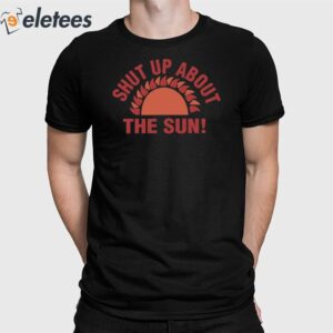 Shut Up About The Sun Eclipse 2024 Shirt 1