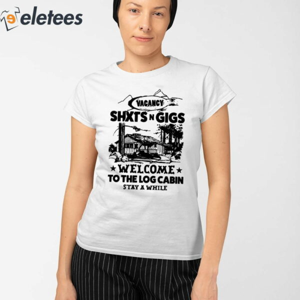 Shxtsngigs Welcome To The Log Cabin Shirt