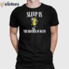 Sleep Is Mr. Peanut The Brother Of Death Shirt