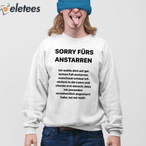 Sorry Furs Anstarren Ich Wollte Dich Auf Gar Keinen Fall Anstarren Shirt 3