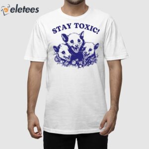 Stay Toxic Trash Panda Shirt