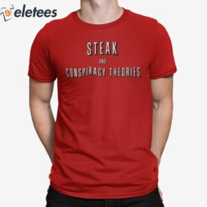 Steak And Conspiracy Theories Shirt