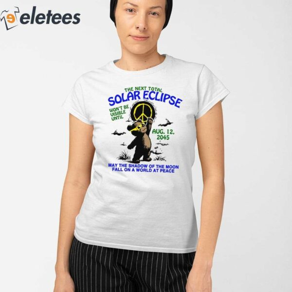 The Next Total Solar Eclipse Won’t Be Visible Until Aug 12 2045 Shirt