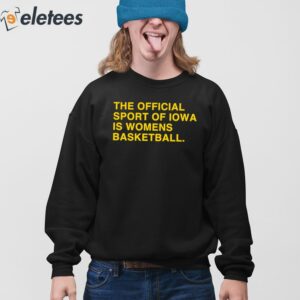 The Official Sport Of Iowa Is Womens Basketball Shirt 3