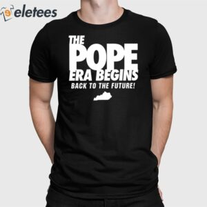 The Pope Era Begins Back To The Future Shirt