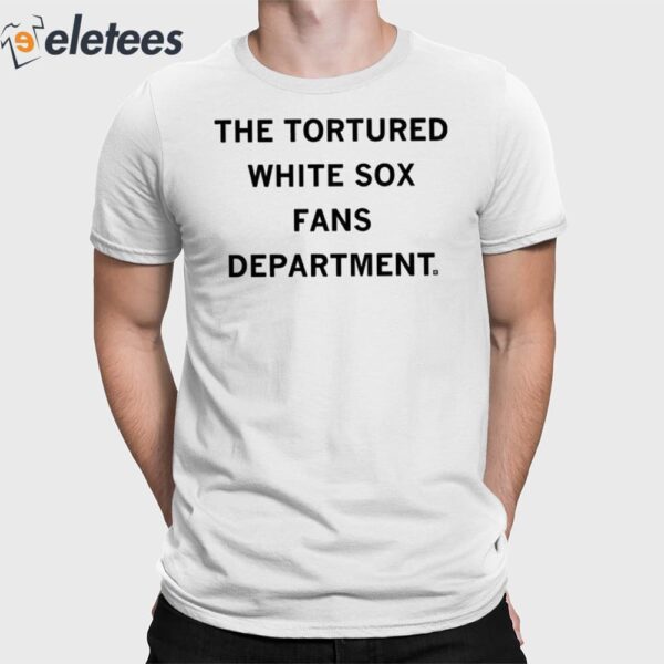 The Tortured White Sox Fans Department Shirt