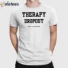 Therapy Dropout Fuck It I’ll Fix It Myself Shirt