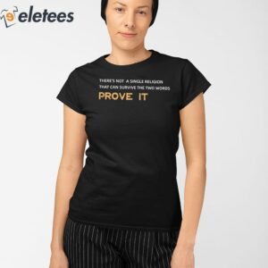 Theres Not A Single Religion That Can Survive The Two Words Prove It Shirt 2