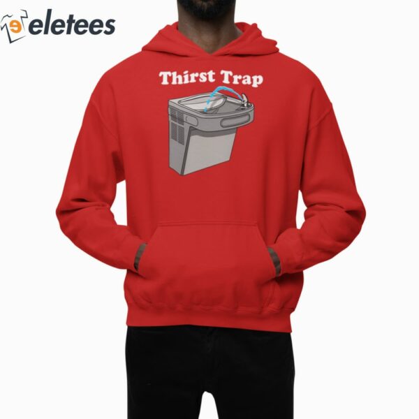 Thirst Trap Shirt