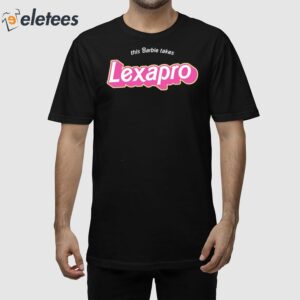 This Barbie Takes Lexapro Shirt