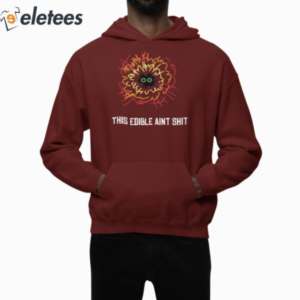 This Edible Aint Shit Shirt