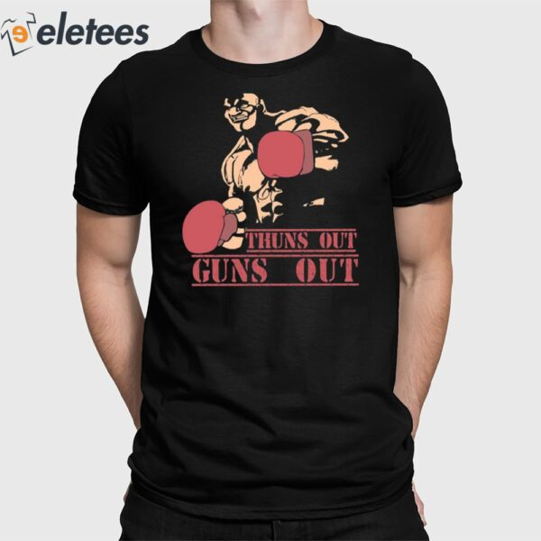 Thuns Out Guns Out Shirt