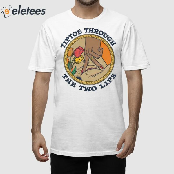 Tiptoe Through The Two Lips Shirt