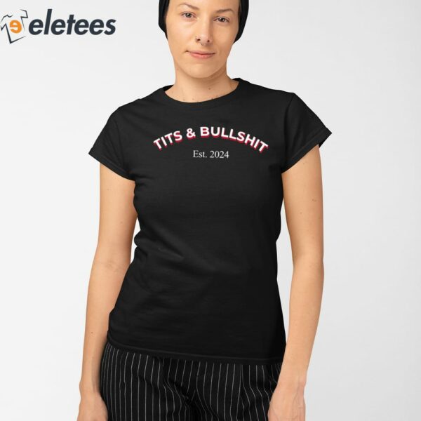 Tits And Bullshit Est 2024 Shirt