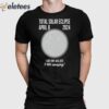 Total Solar Eclipse April 8 2024 I Got My Ass Ate It Was Amazing Shirt