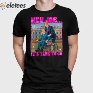 Trump Hey Joe It's Time To Go Shirt