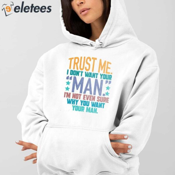 Trust Me I Don’t Your Man Sweatshirt