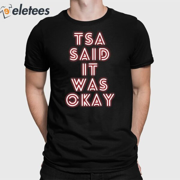 Tsa Said It Was Okay Shirt