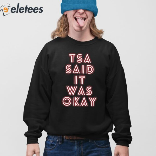 Tsa Said It Was Okay Shirt