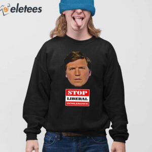 Tucker Carlson Stop Liberal Intolerance Shirt 3