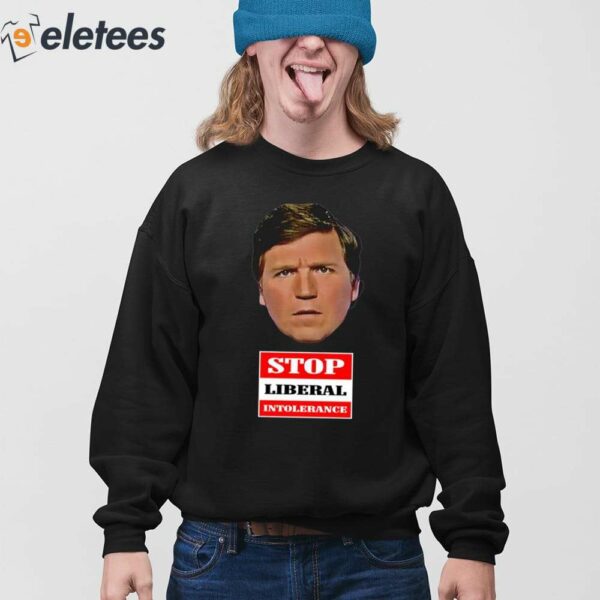 Tucker Carlson Stop Liberal Intolerance Shirt