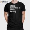 Vhs & Laserdisc & Dvd & Blu-Ray Shirt