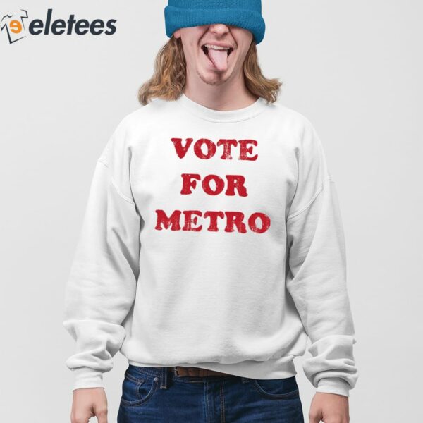 Vote For Metro If Young Metro Don’t Trust You Shirt