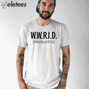 WWRjD What Would Rj Do Shirt 1