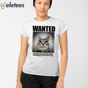 Wanted Serious Crimes Including Murder Robbery Kidnapping Assault Cat Shirt 2