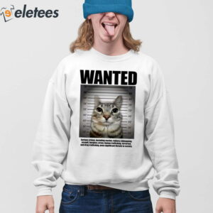 Wanted Serious Crimes Including Murder Robbery Kidnapping Assault Cat Shirt 3