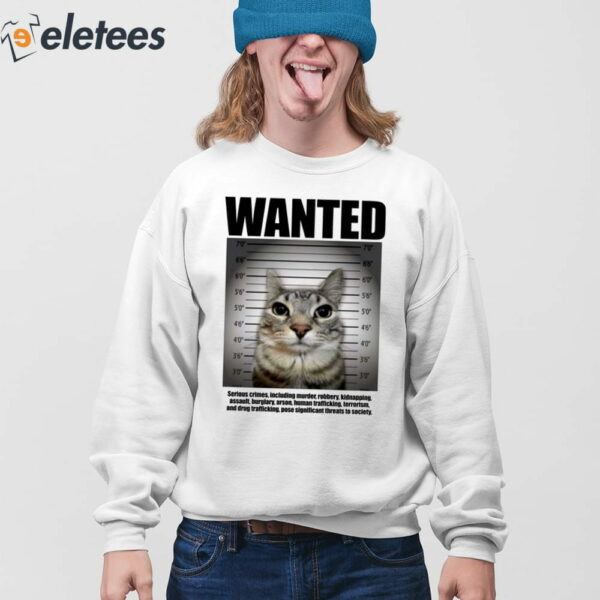 Wanted Serious Crimes Including Murder Robbery Kidnapping Assault Cat Shirt