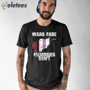 Wars Fade Memories Don’t Afghanistan Shirt