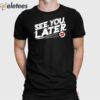 Washington Nationals See You Later Shirt