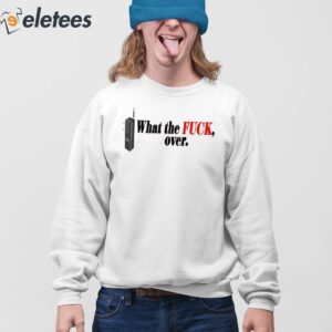 What The Fuck Over Shirt 3