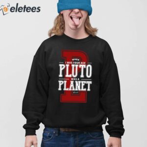 When I Was Your Age Pluto Was A Planet Lowell Observatory Shirt 3