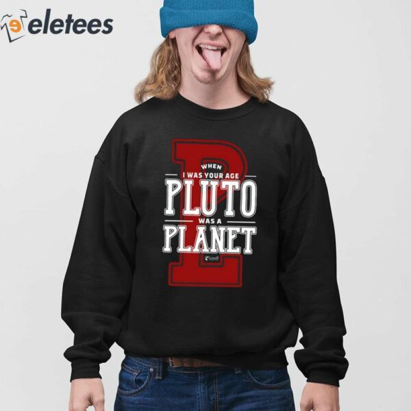 When I Was Your Age Pluto Was A Planet Lowell Observatory Shirt