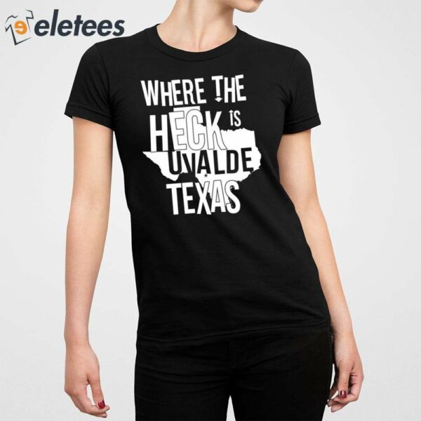 Where The Heck Is Uvalde Texas Shirt